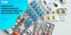 BENEFITS – Empowering Australians with Affordable Medicines_ PBS Expands Access