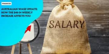 Australian Wage Update: How the $48-54 Weekly Increase Affects You